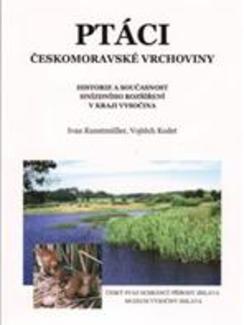 Ptáci Českomoravské vrchoviny. Historie a&nbsp;současnost hnízdního rozšíření v&nbsp;kraji Vysočina