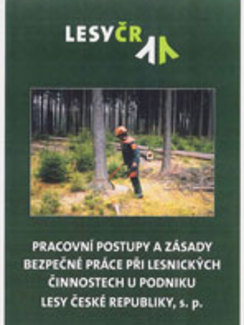Pracovní postupy a&nbsp;zásady bezpečnosti práce při lesnických činnostech u&nbsp;podniku Lesy České republiky, s.p.