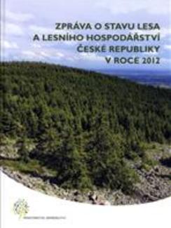 Zpráva o&nbsp;stavu lesa a&nbsp;lesního hospodářství České republiky v&nbsp;roce 2012