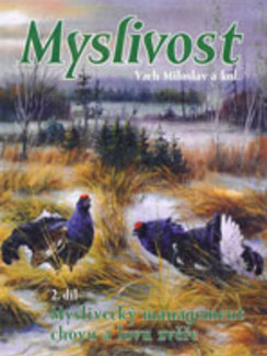 Myslivost. 2. díl: Myslivecký management chovu a lovu zvěře