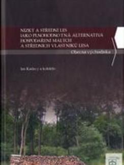 Nízký a střední les jako plnohodnotná alternativa hospodaření malých a středních vlastníků lesa