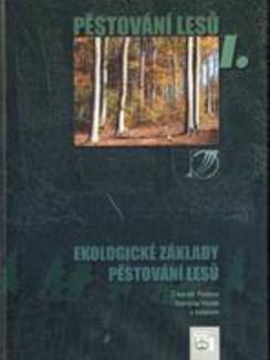 Pěstování lesů I.: Ekologické základy pěstování lesů
