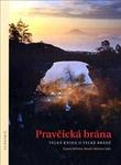 Pravčická brána: velká kniha o velké bráně