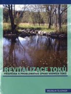 Revitalizace toků - Příspěvek k problematice úprav vodních toků
