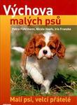 Výchova malých psů – Malí psi, velcí přátelé