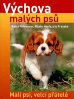 Výchova malých psů - Malí psi, velcí přátelé